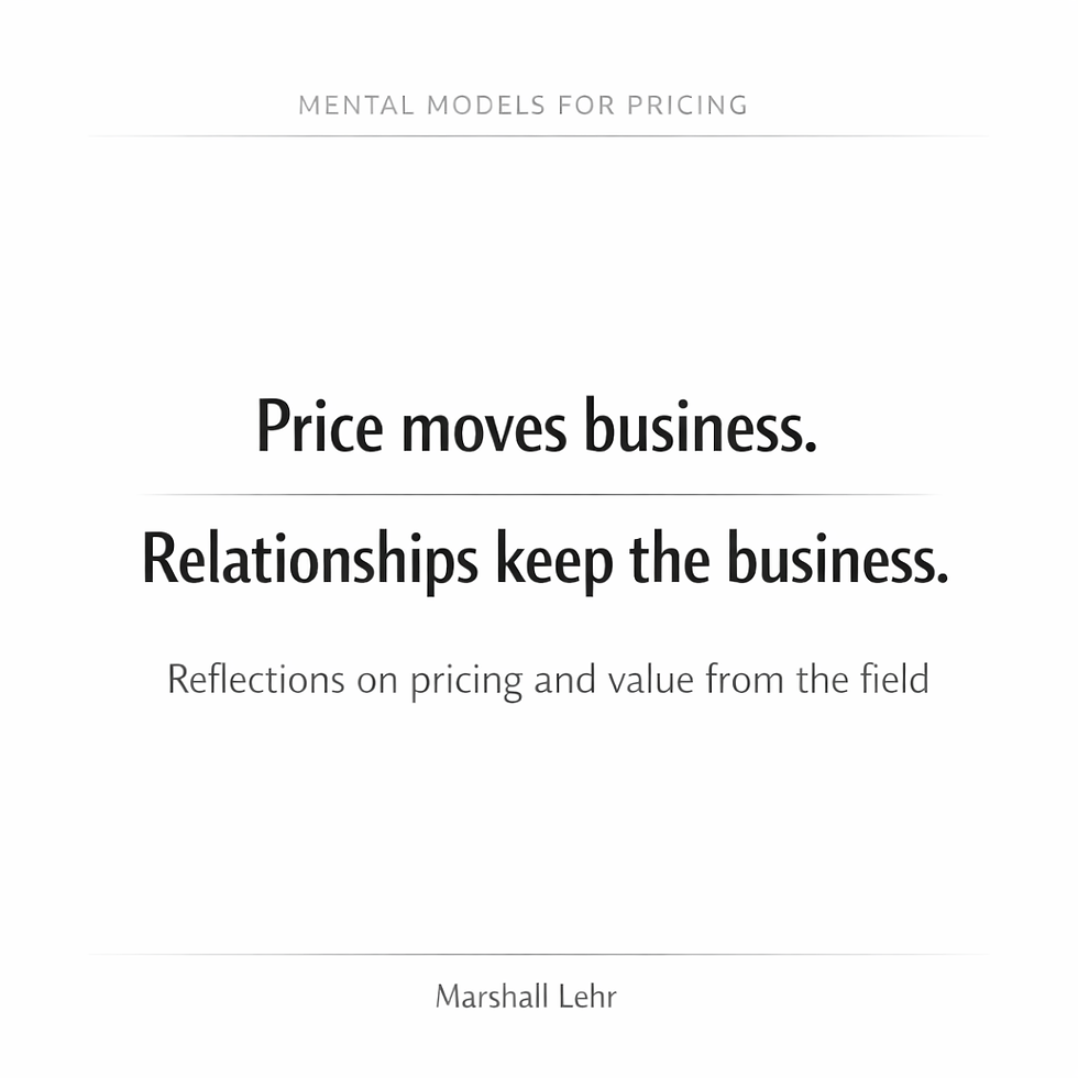 Price Moves Business. Relationships Keep It.