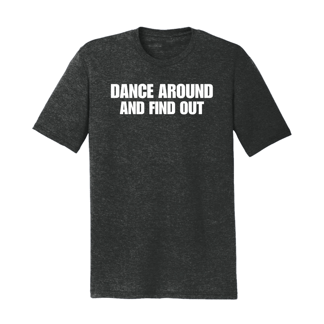 Dance Around and Find Out T-Shirt
