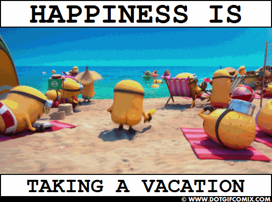 3. HAPPINESS IS, TAKING A VACATION - Min