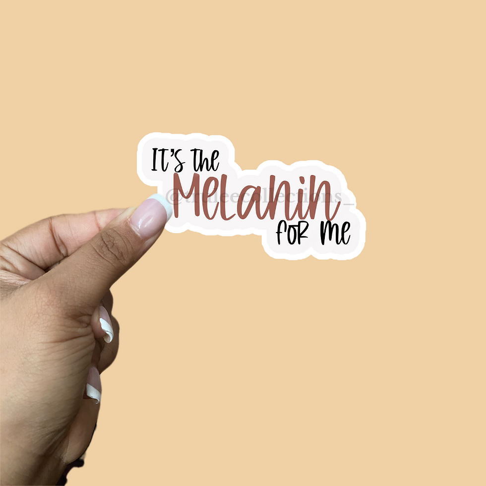 Thumbnail: It's The Melanin For Me Sticker