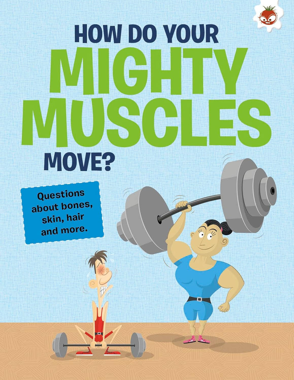 HOW DO YOUR MIGHTY MUSCLES WORK?