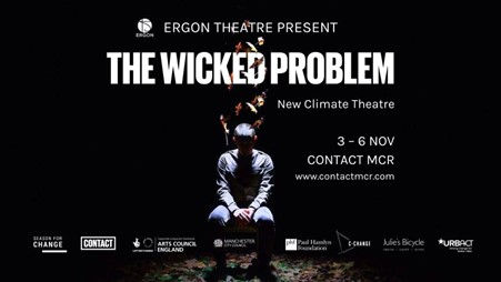 Source: Promotion for Ergon Theatre: The Wicked Problem (Lancaster Arts, 2021)