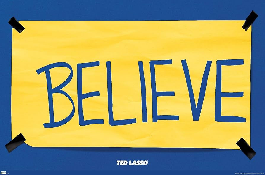 Ted Lasso's Believe Sign