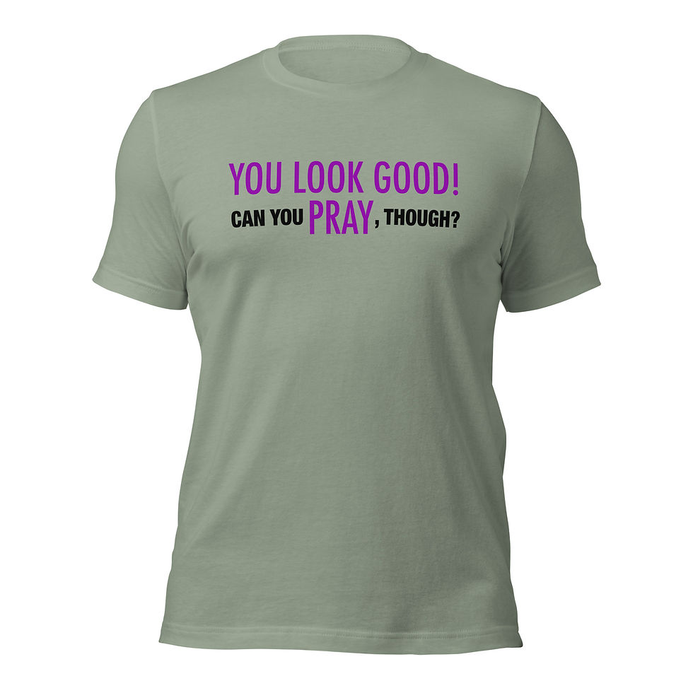 Thumbnail: You Look Good! Can you PRAY, Though? | Unisex t-shirt