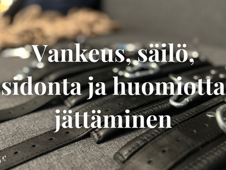 Vankeus, säilö, sidonta ja huomiotta jättäminen