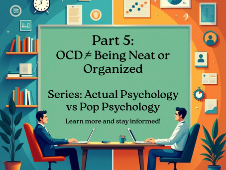 🧠Part 5: OCD ≠ Being Neat or Organized | Series: Actual Psychology vs Pop Psychology