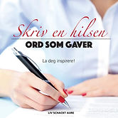 Skriv en hilsen - ord som gaver. Praktisk nyttebok.