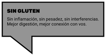 SIN GLUTEN. Sin inflamación, sin pesadez, sin interferencias. Mejor digestión, mejor conexión con vos.