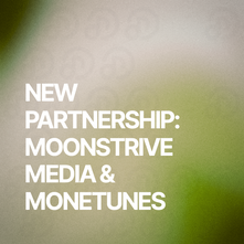 New Partnership: Moonstrive Media & Monetunes