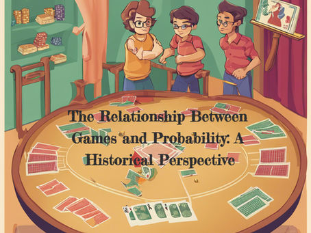 The Relationship Between Games and Probability: A Historical Perspective