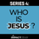 Thumbnail: Series 4- Who Is Jesus?