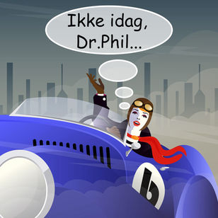 Ikke i dag, Dr.Phil. . .