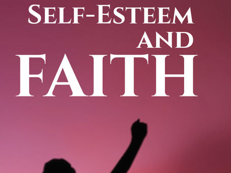 Today's Lenten Meditation : Impact of Self-Esteem on Faith