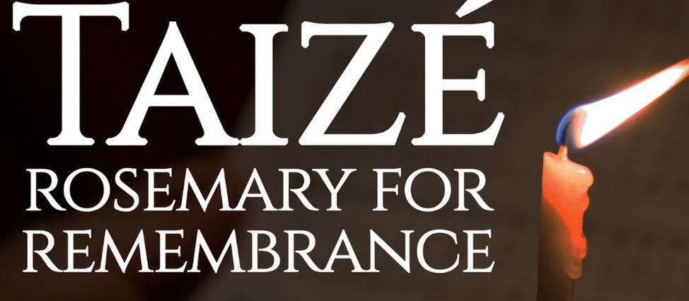 Taizé · Rosemary for Remembrance - Tonight at Christ Church