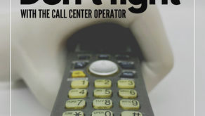 Don't fight with the call center operator