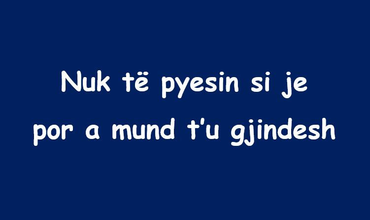 Nuk t’pyesin si je, por a mund t’u gjindesh  