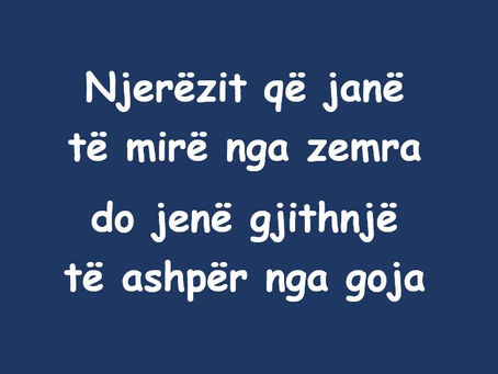 Njerëzit që janë të mirë nga zemra do jenë gjithnjë të ashpër nga goja
