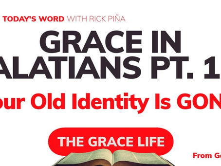 Grace in Galatians (Part 118): Your Old Identity Is GONE!