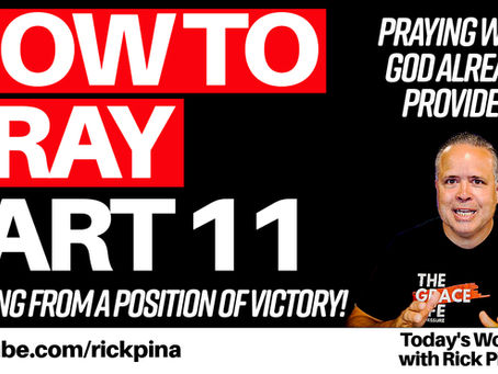 How to Pray (Part 11): Praying from Victory, Not for Victory