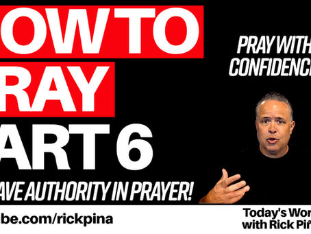 How to Pray (Part 6): The Authority We Have in Prayer