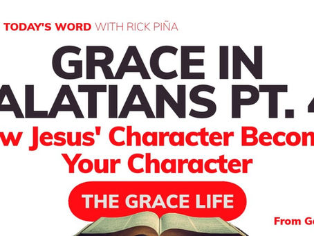 Grace in Galatians (Part 45): How Jesus' Character Becomes Your Character