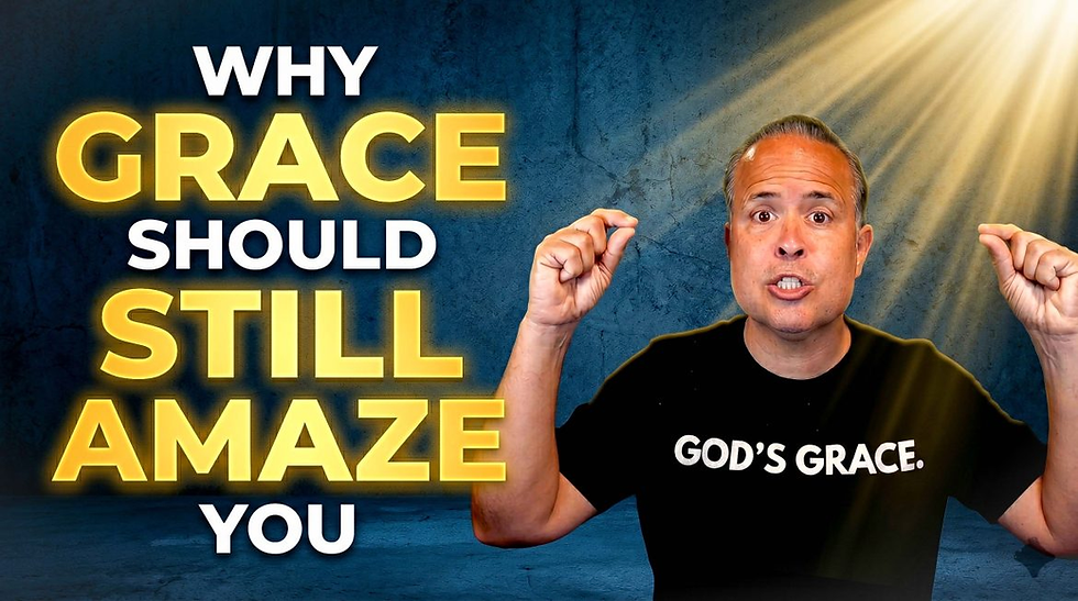 Grace in Galatians (Part 202) – Why Grace Should STILL Amaze You