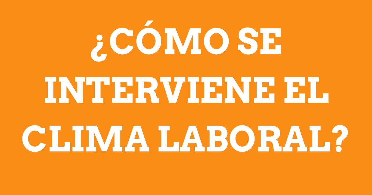 Como se interviene el clima laboral