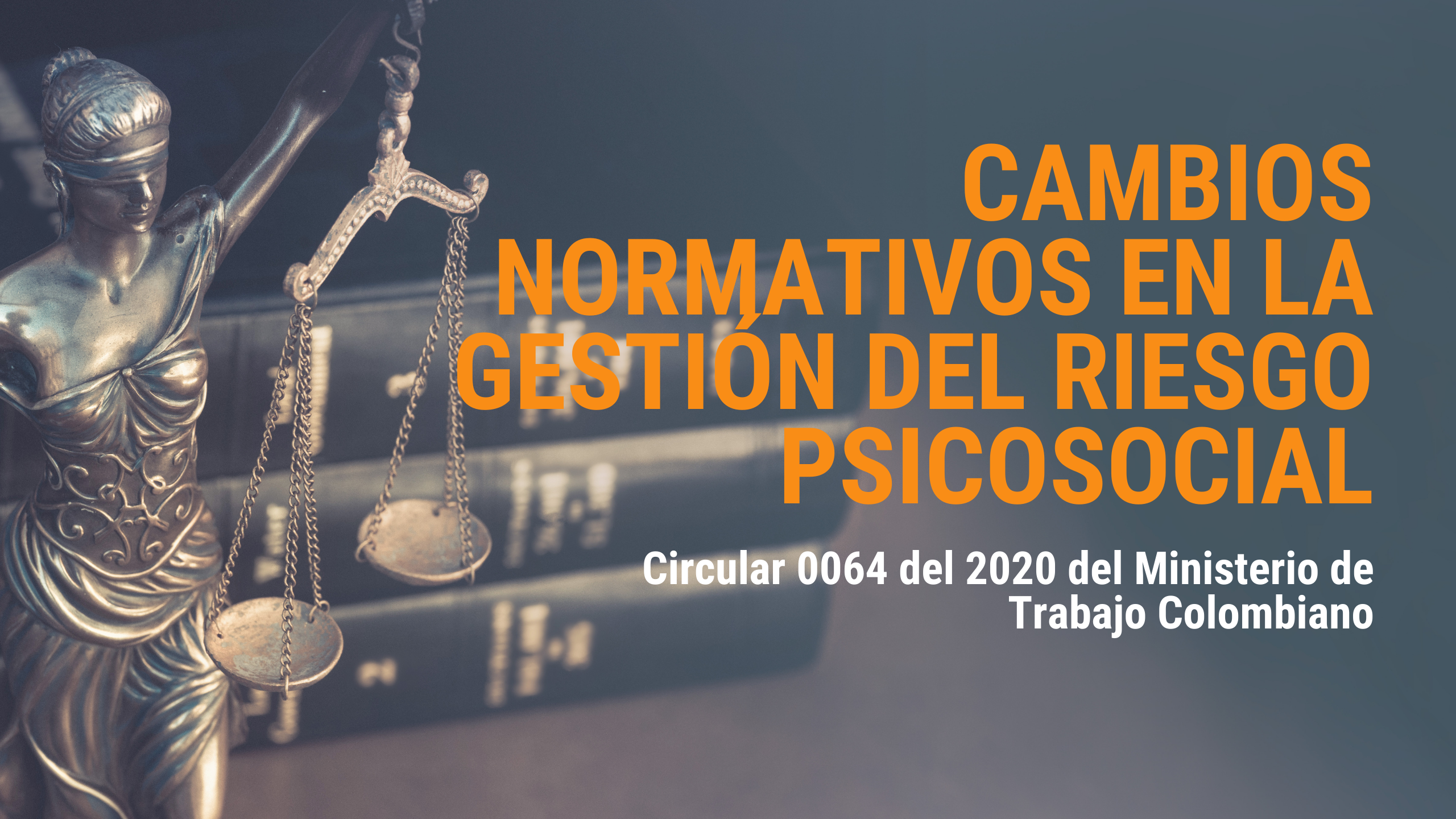 Cambios en la normatividad Colombiana en la Gestión del Riesgo Psicosocial: Circular 0064 de 2020