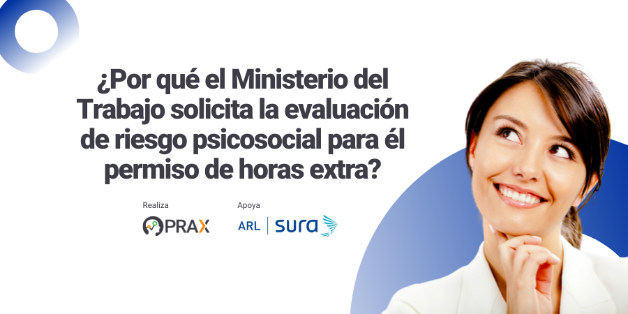 ¿Por qué el Ministerio del Trabajo solicita la evaluación de riesgo psicosocial para él permiso de horas extra?