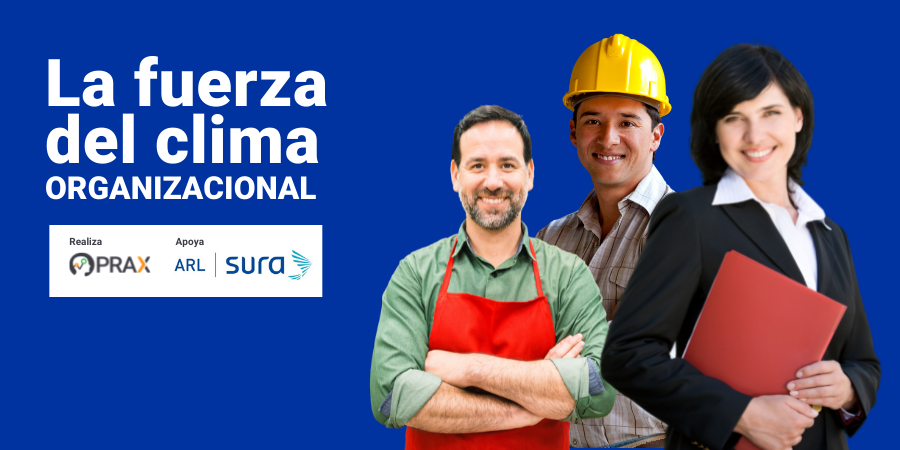 ¿Qué es, por qué es importante y para que te sirve el concepto de fuerza del clima organizacional?