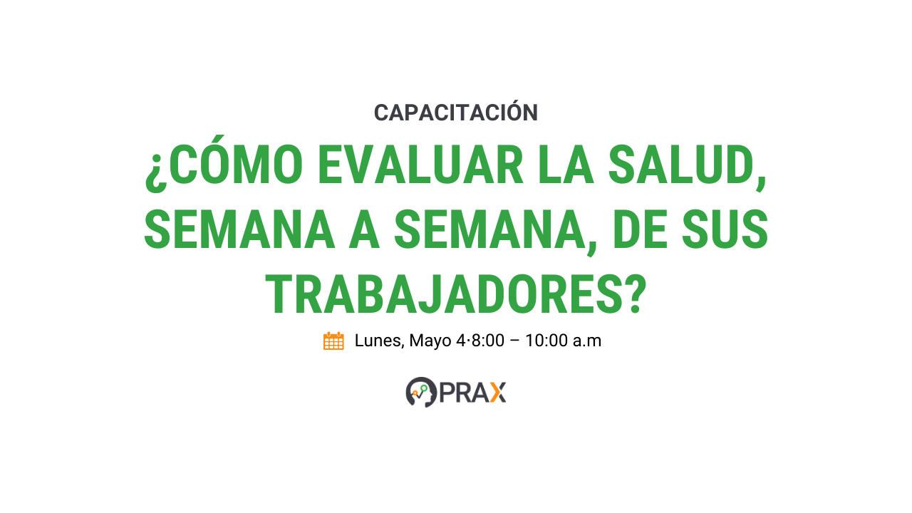 ¿Cómo evaluar la salud, semana a semana, de sus trabajadores? [Capacitación]