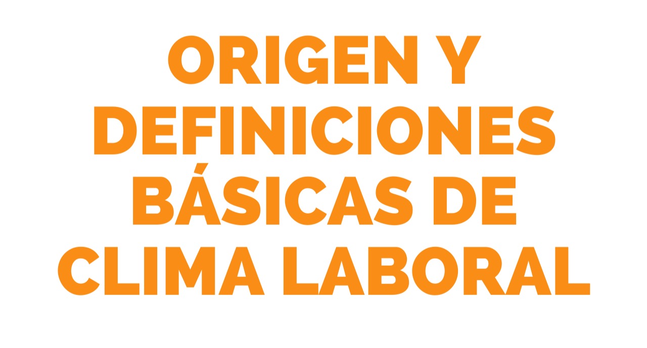 Origen y definiciones básicas de clima laboral