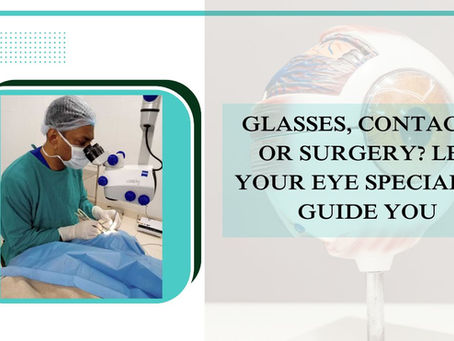 Glasses, Contacts, or Surgery? Let Your Eye Specialist Guide You