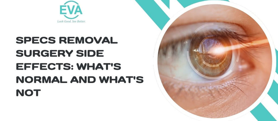 Specs Removal Surgery Side Effects: What's Normal and What's Not