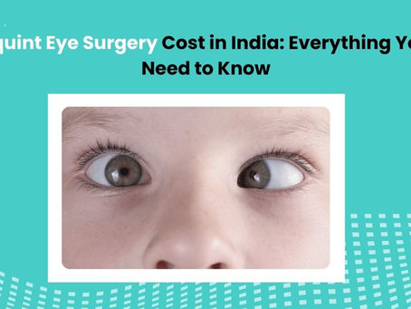 Squint Eye Surgery Cost in India: Everything You Need to Know