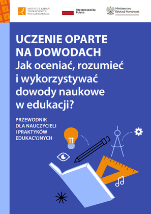 Uczenie oparte na dowodach. jak rozumieć, oceniać i wykorzystywać dowody naukowe w edukacji? Przewodnik dla nauczycieli i praktyków edukacyjnych - okładka ebooka