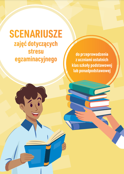 SCENARIUSZE ZAJĘĆ DOTYCZĄCE STRESU EGZAMINACYJNEGO