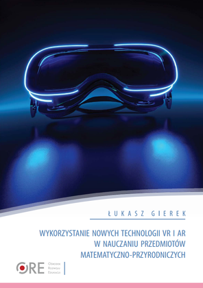 Wykorzystanie nowych technologii VR i AR w nauczaniu  przedmiotów matematyczno-przyrodniczych - okładka ebooka