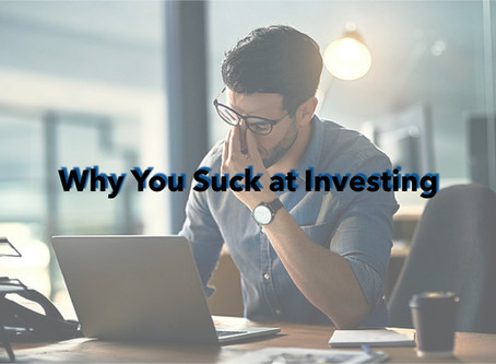 Why You Suck at Investing.