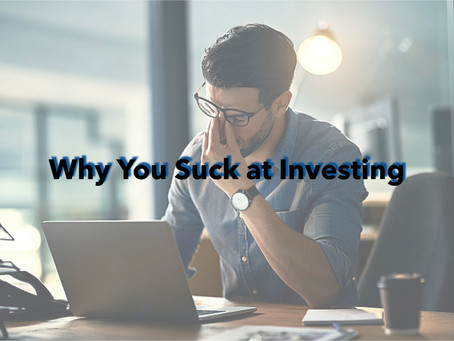 Why You Suck at Investing.