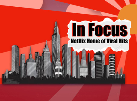 In Focus: Netflix Home of Viral Hits