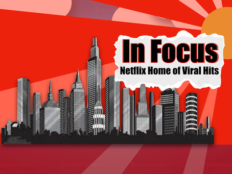 In Focus: Netflix Home of Viral Hits