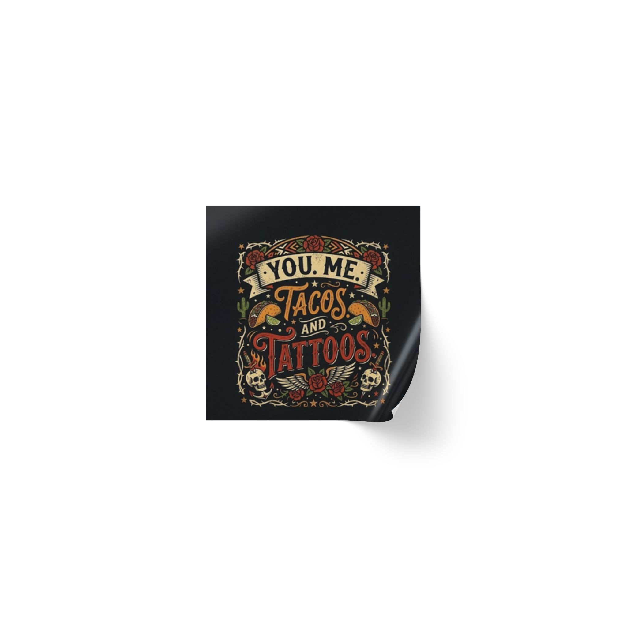Square Sticker Roll — “You. Me. Tacos and Tattoos”