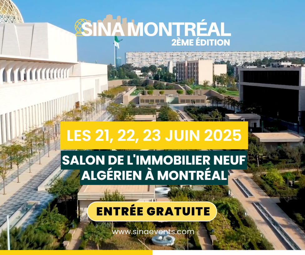 SINA MONTRÉAL 2025 : L’ÉVÉNEMENT IMMOBILIER INCONTOURNABLE POUR LA DIASPORA ALGÉRIENNE AU CANADA