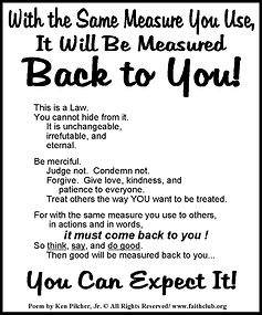 With The Same Measure You Use, It Will Be Measured Back to you!