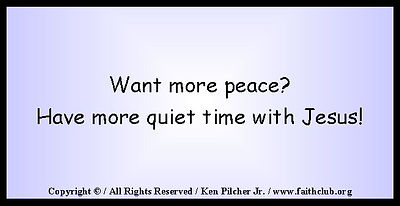 Want more peace?  More quiet time with Jesus!