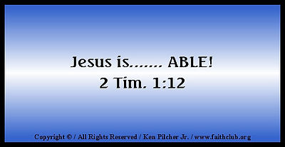Jesus is... ABLE! 2Tim. 1:12