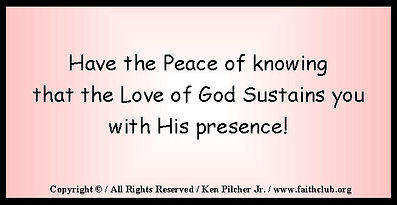 Have the Peace of knowing that the Love of God Sustains you with His presence!