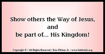 Show others the Way of Jesus, and be part of... His Kingdom!
