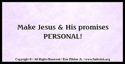 Make Jesus & His promises PERSONAL!